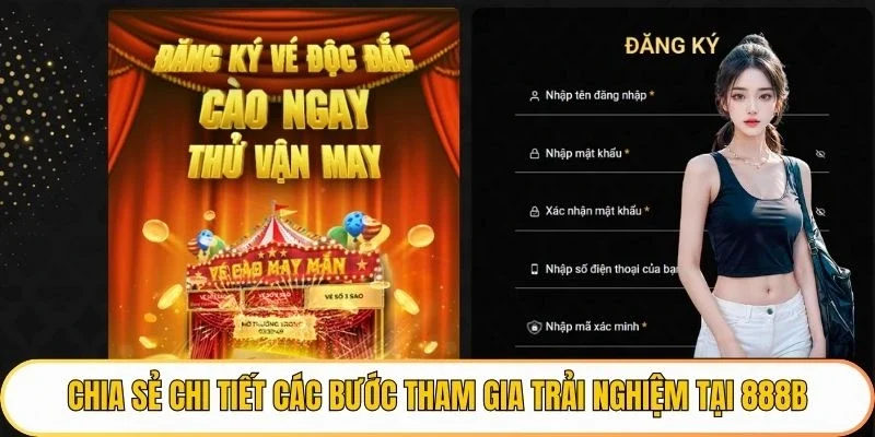 Chia sẻ chi tiết các bước tham gia trải nghiệm tại 888B
