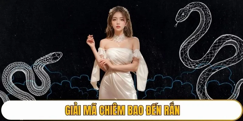 Giải mã chiêm bao đến rắn